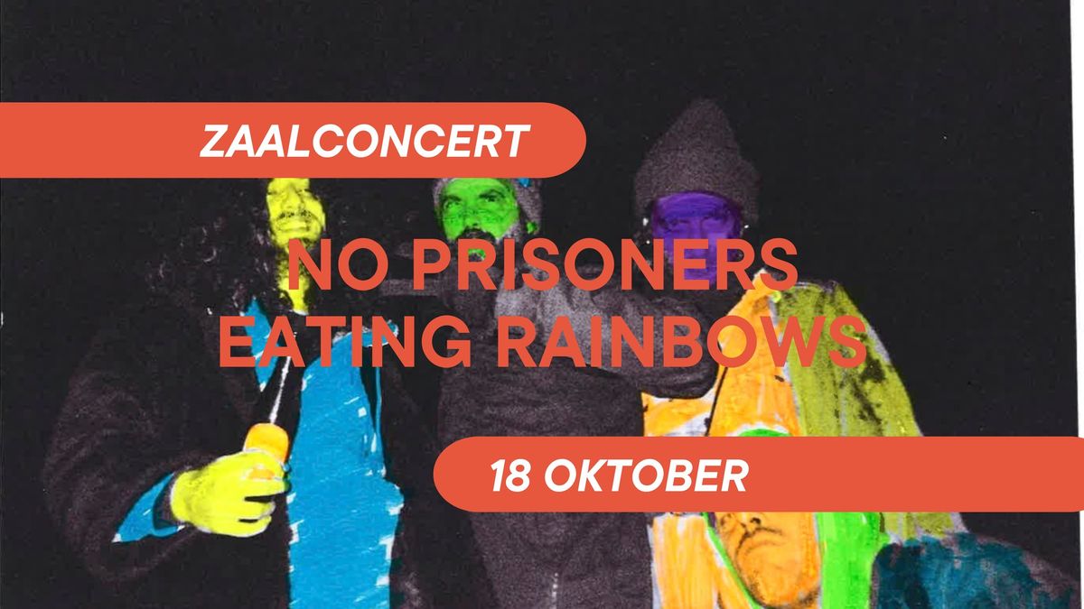 No Prisoners \u00b7 Eating Rainbows \u00b7 Zaalconcert \u00b7 Snuffel Hostel 