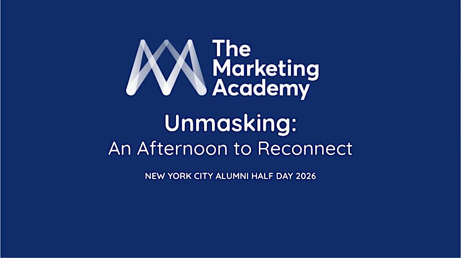 The Marketing Academy Unmasking & Storytelling \u2014 NYC Alumni Half Day
