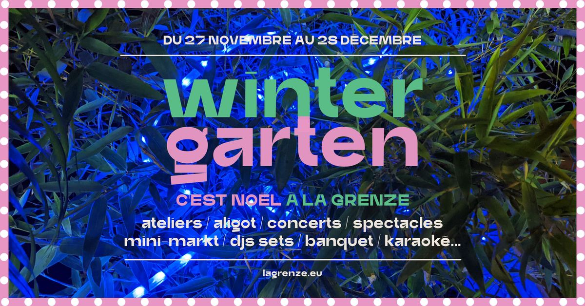 Wintergarten : c'est No\u00ebl \u00e0 La Grenze !