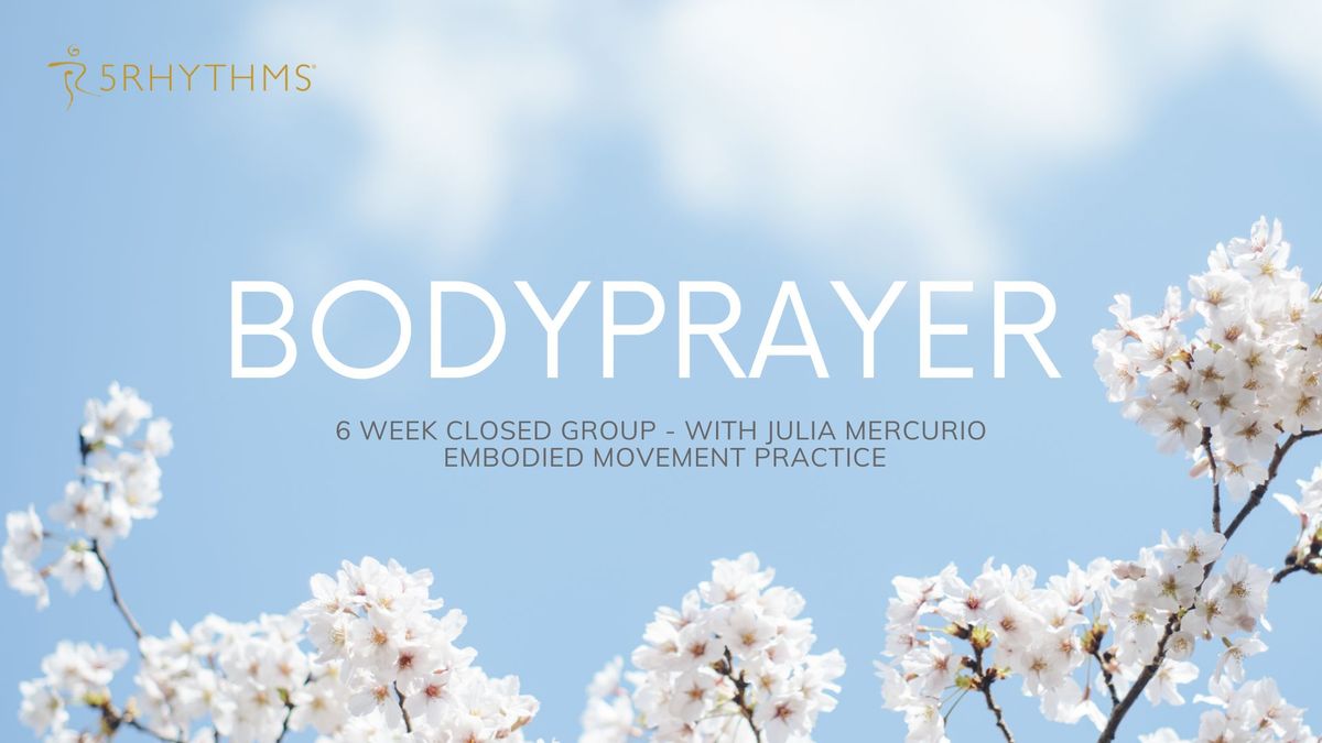 BODYPRAYER - 5Rhythms closed group