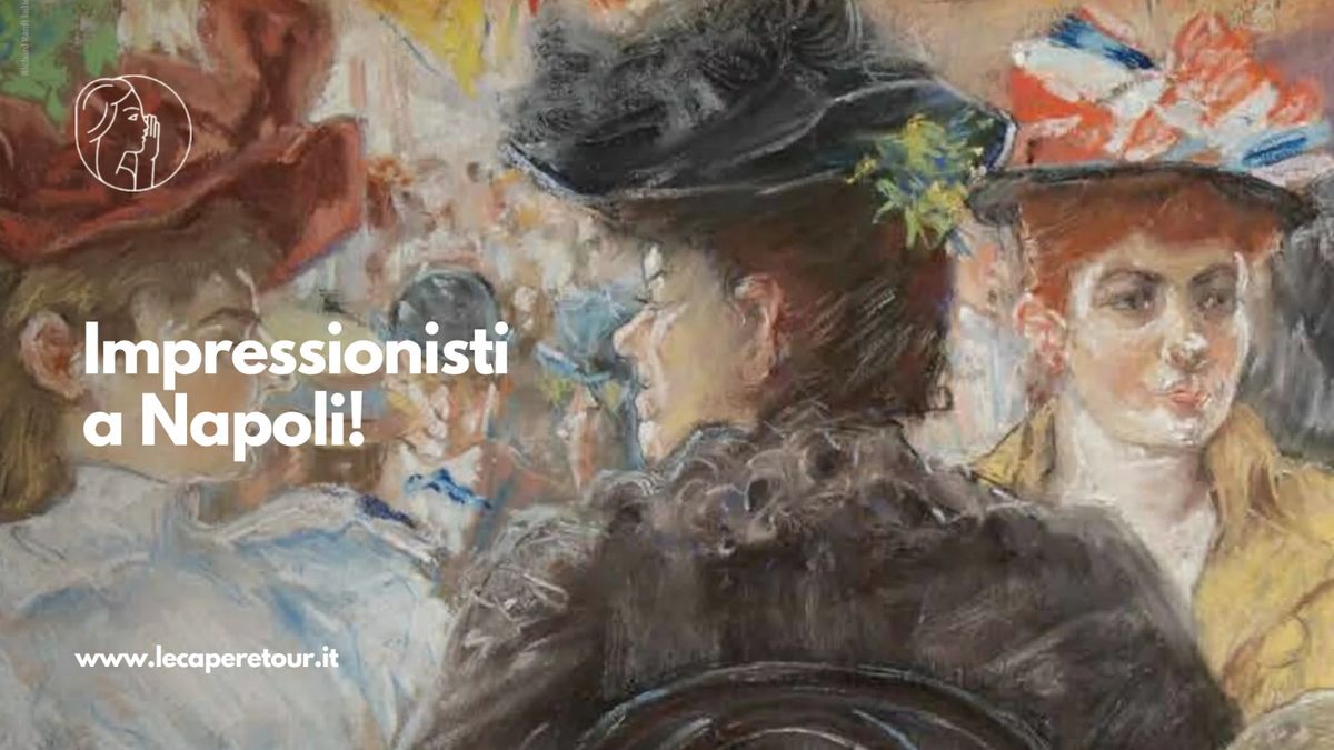 Impressionisti a Napoli: visita alla mostra nel cuore di Napoli