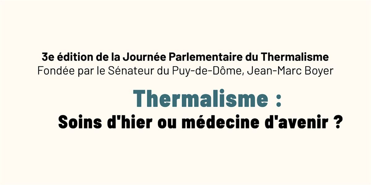 Troisi\u00e8me Journ\u00e9e Parlementaire du Thermalisme