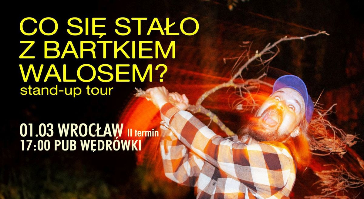 Stand-up: Co si\u0119 sta\u0142o z Bartkiem Walosem? TOUR \u2022 WROC\u0141AW II termin