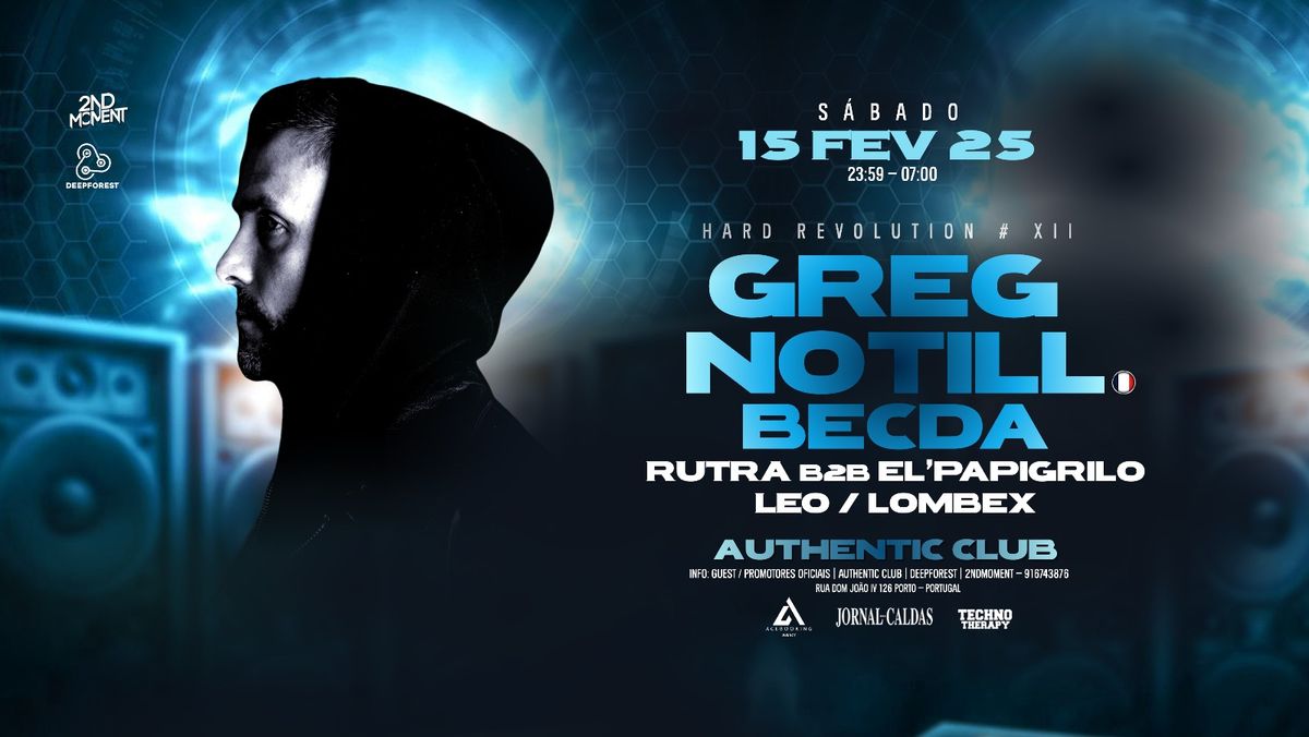 HARD SESSION w\/ GREG NOTILL # BECDA #RUTRA B2B EL'PAPIGRILO # LEO # LOMBEX AT AUTHENTIC CLUB - PORTO