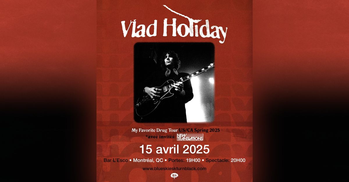 VLAD HOLIDAY - Montr\u00e9al