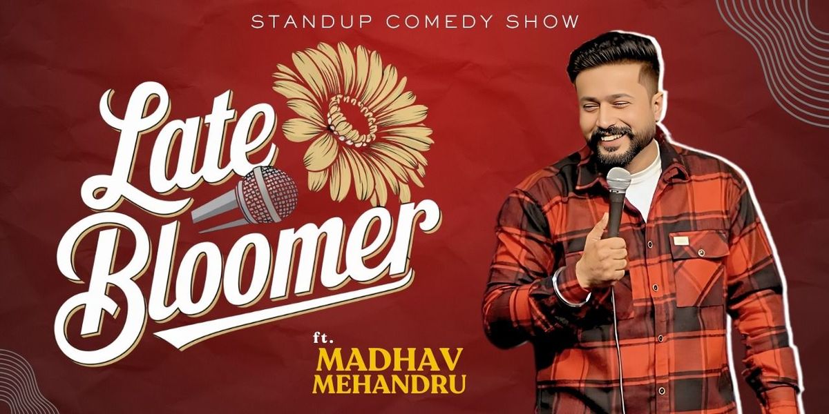 Late Bloomer By Madhav Mehandru