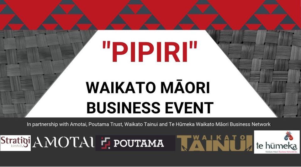 PIPIRI WAIKATO M\u0100ORI BUSINESS EVENT