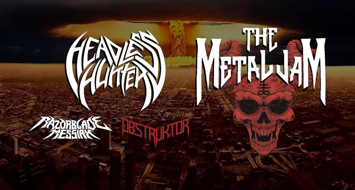 The Metal Jam Presents: Obstruktor + Razorblade messiah + Headless Hunter