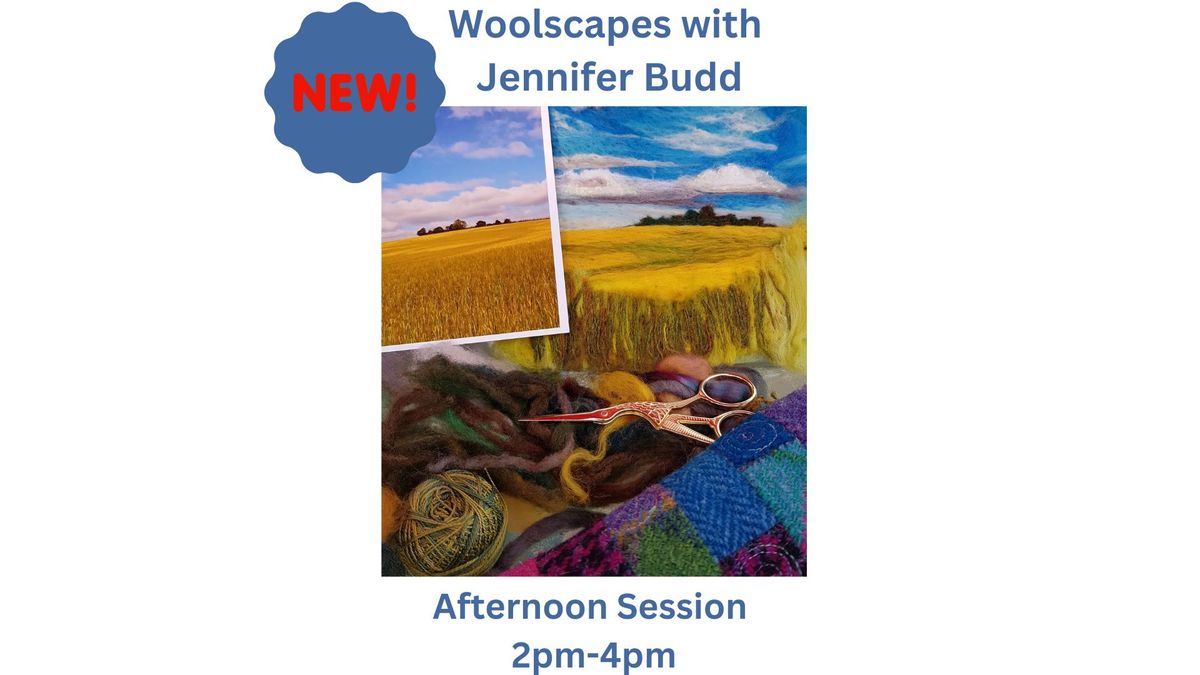 Woolscapes with Jennifer Budd ~ Afternoon Session 2pm - 4pm