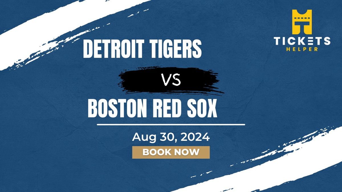Detroit Tigers vs. Boston Red Sox