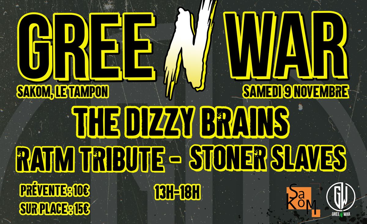 GREENWAR | THE DIZZY BRAINS | RATM TRIBUTE | STONER SLAVES \u00e0 la SAKOM