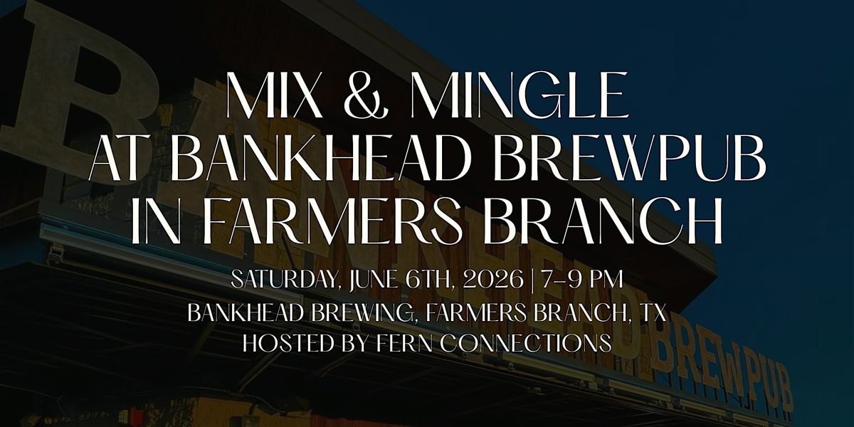Mix & Mingle At Bankhead Brewpub in Farmers Branch | 30+ Singles Mixer