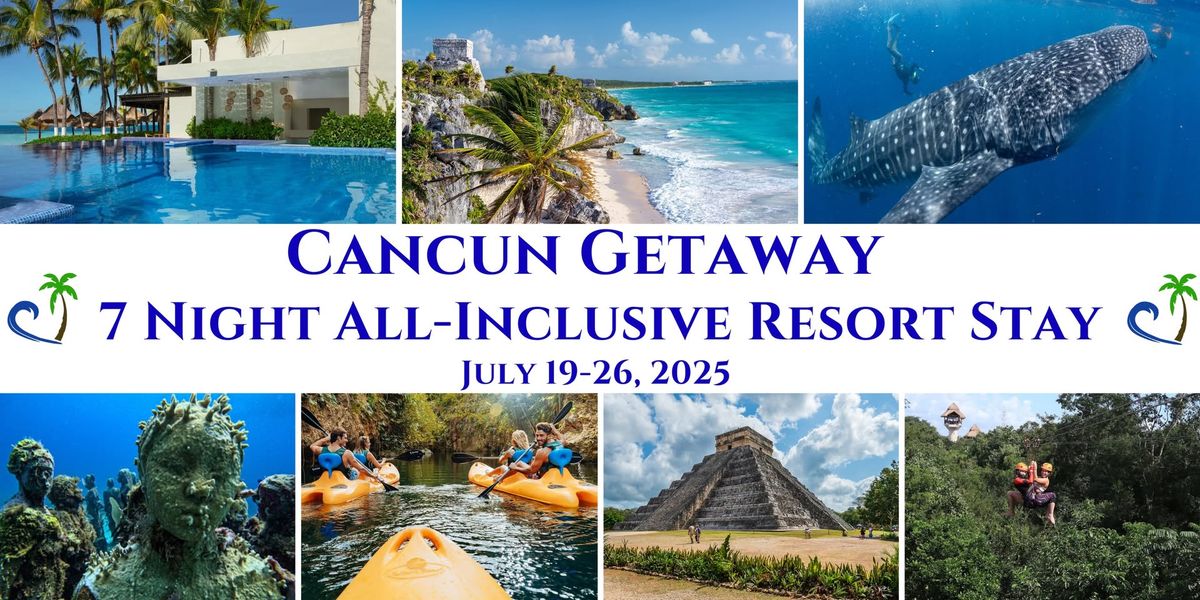 LDS Singles Cancun All Inclusive Resort Stay July 19-26, 2025