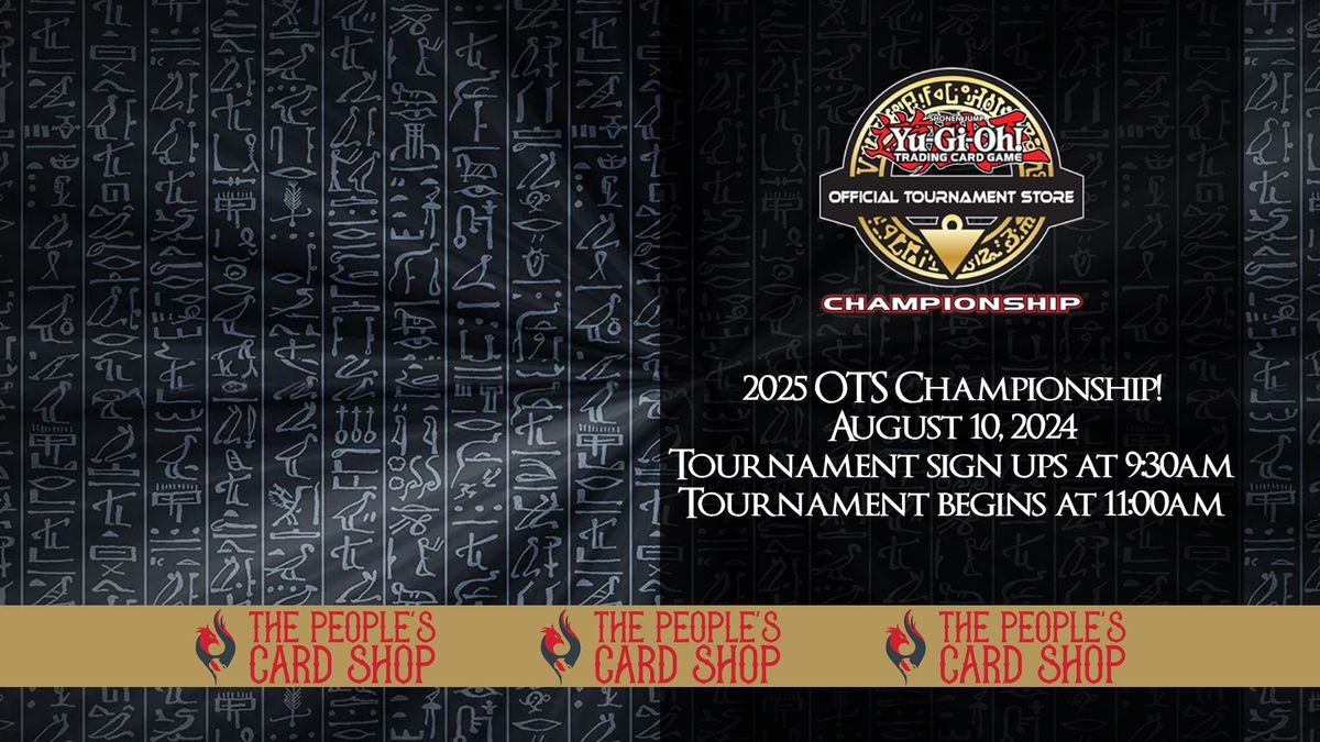 2025 OTS Championship Hosted By The People's Card Shop