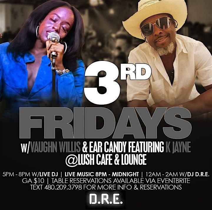 3rd Fridays with Vaughn Willis and Ear Candy ft K Jayne @ LUSH Lounge