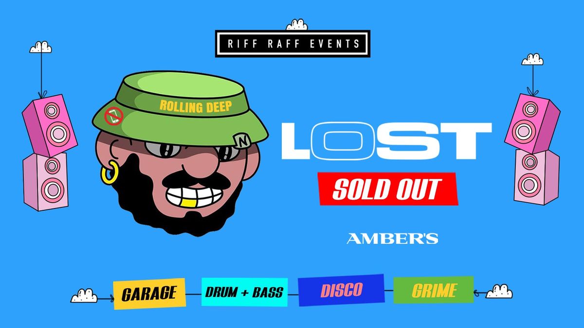 LOST THURSDAYS \ud83d\udd0a AMBERS \u26d4 SOLD OUT \u26d4 BRAND NEW GARAGE | DNB | DISCO + GRIME EVENT!