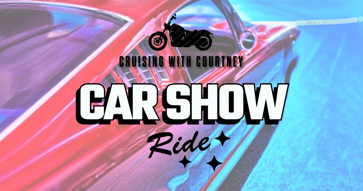 Cruising with Courtney: Car Show Ride!