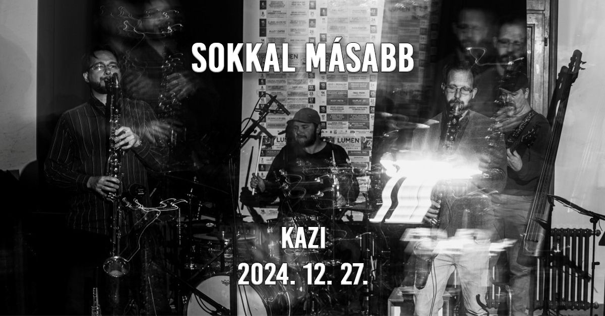 Sokkal M\u00e1sabb - KAZI