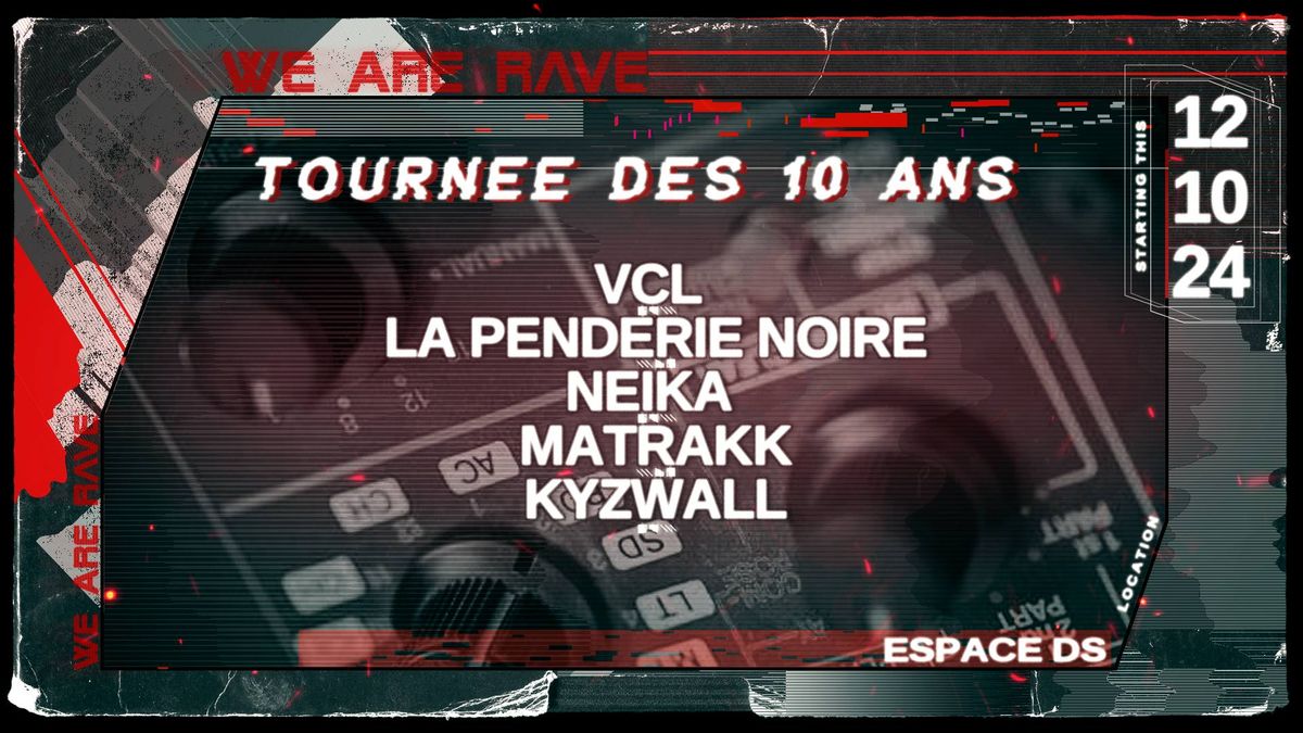 WE ARE RAVE w\/ VCL \/ LA PENDERIE NOIRE \/ NEIKA \/ MATRAKK \/ KYZWALL