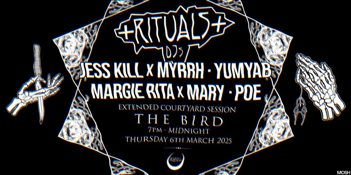 \u271a RITUALS \u271a EXTENDED COURTYARD SESSION @ THE BIRD \u00b7 THURSDAY MARCH 6