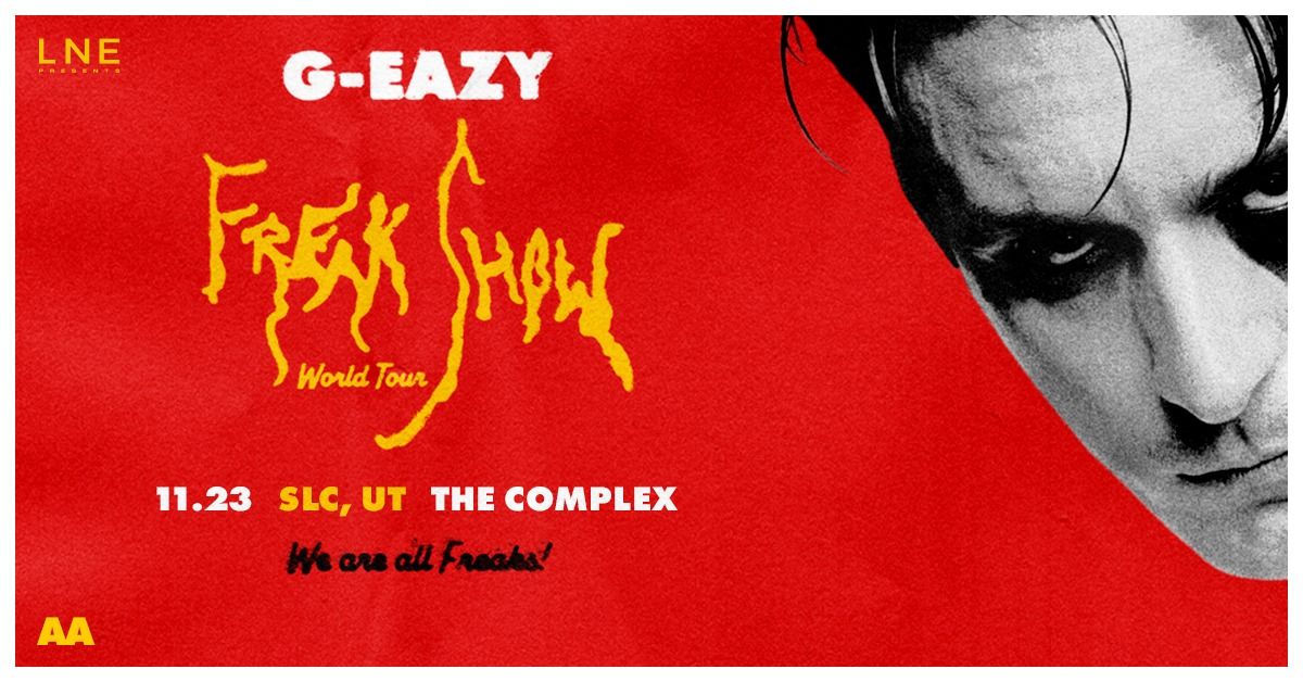 G-Eazy - Freak Show at The Complex