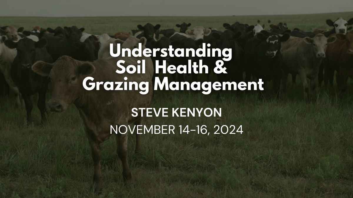 Understanding Soil Health & Grazing Management with Steve Kenyon