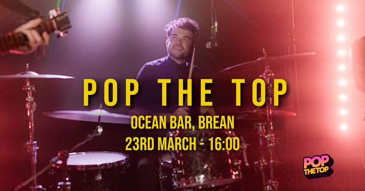 Pop The Top \/\/ Ocean Bar \/\/ Free Entry