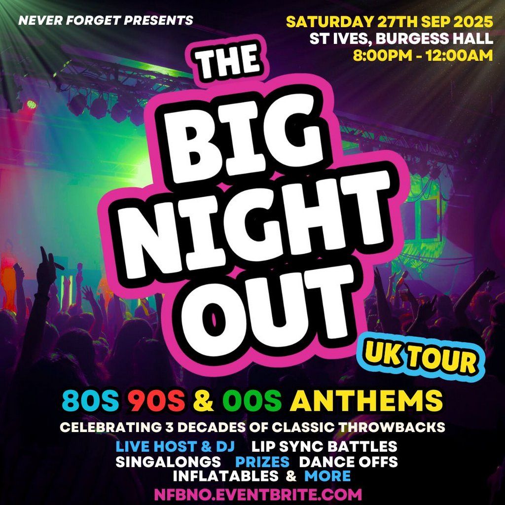 The BIG NIGHT OUT - 80s, 90s & 00s St Ives, Cambs