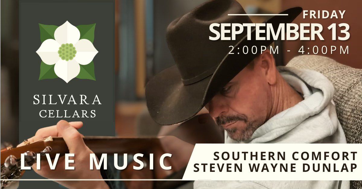 Live Music at Silvara Cellars feat. Southern Comfort -Steven Wayne Dunlap-