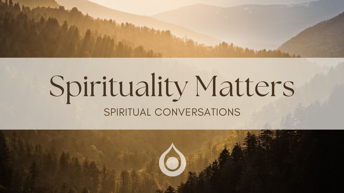 Spirituality Matters - Spiritual Conversations