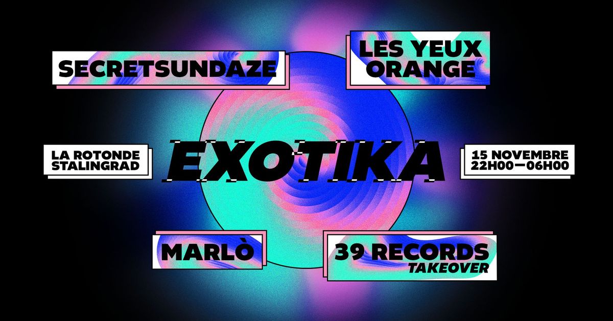 LES YEUX ORANGE  \/ EXOTIKA - Club XXL! w\/ Secretsundaze, 39 records & Marl\u00f2