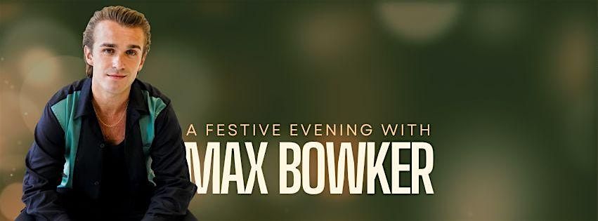 A Festive Evening with Max Bowker