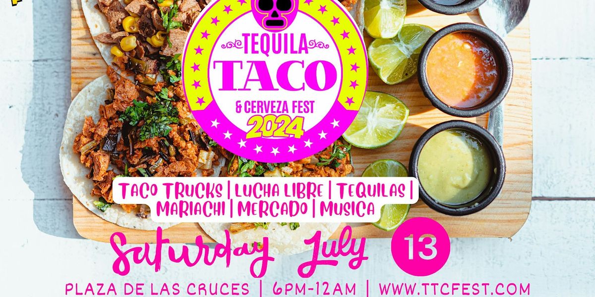 The 2024 LAS CRUCES Downtown Tequila, Taco, & Cerveza Festival! (ALL AGES)