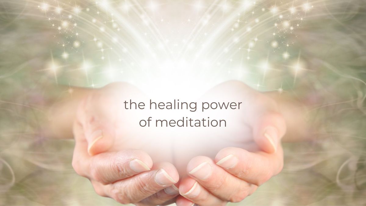 The Healing Power of Meditation