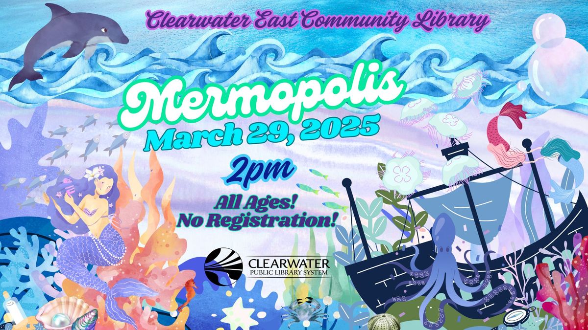 Mermopolis: Under the Sea @ Clearwater East Community Library 