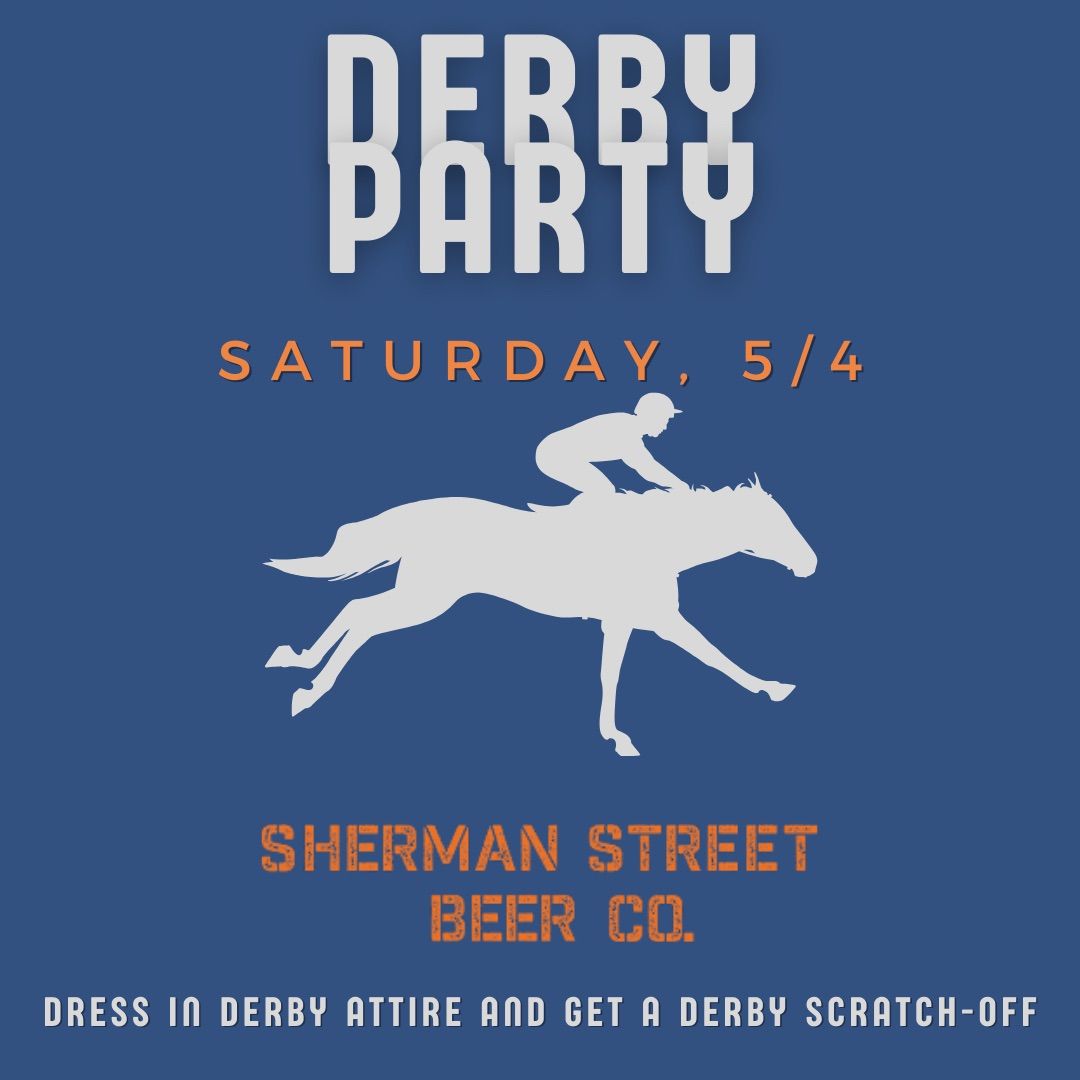 Derby Party @ Sherman Street Beer Co. 