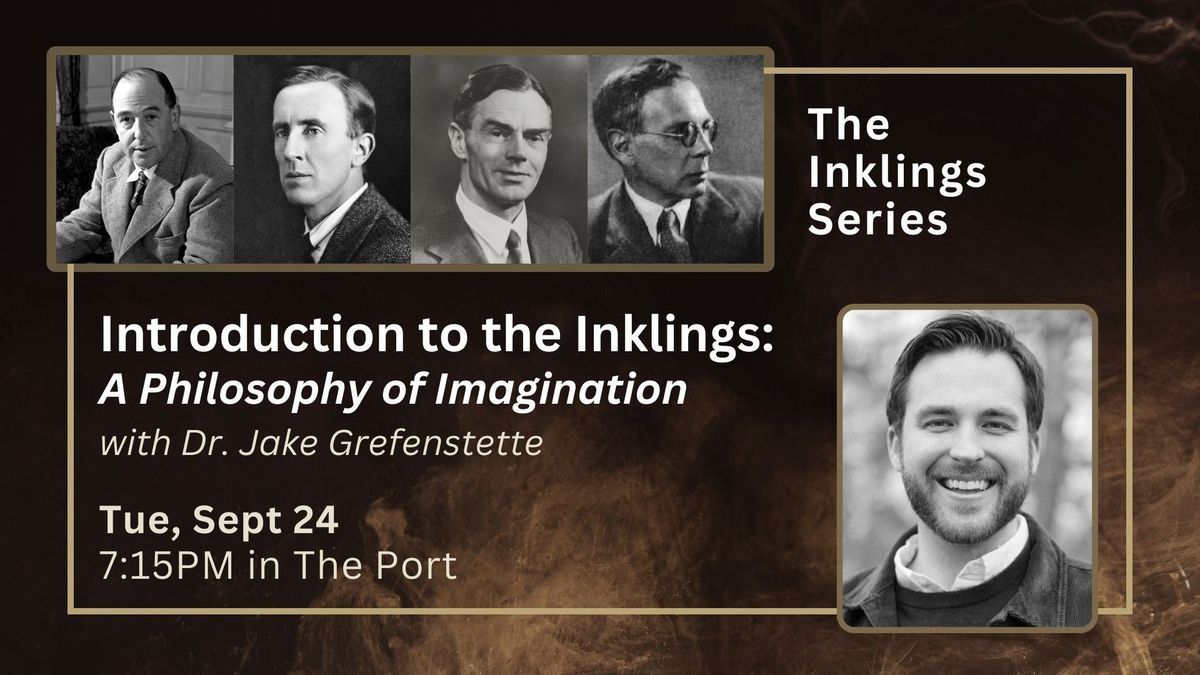 Introduction to the Inklings: A Philosophy of Imagination w\/ Dr. Jake Grefenstette