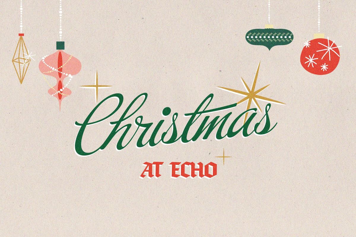 Christmas at Echo\ud83c\udf84