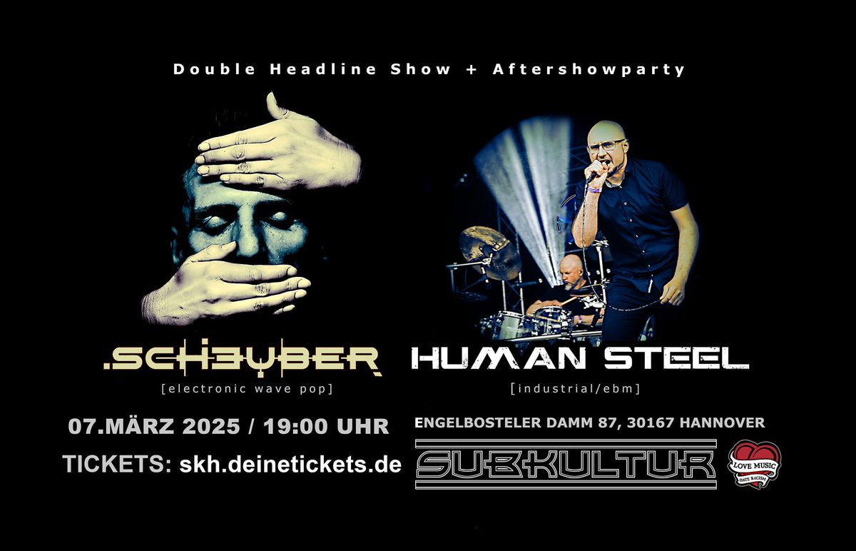 Human Steel & Scheuber (Double Headline Show) + Aftershowparty