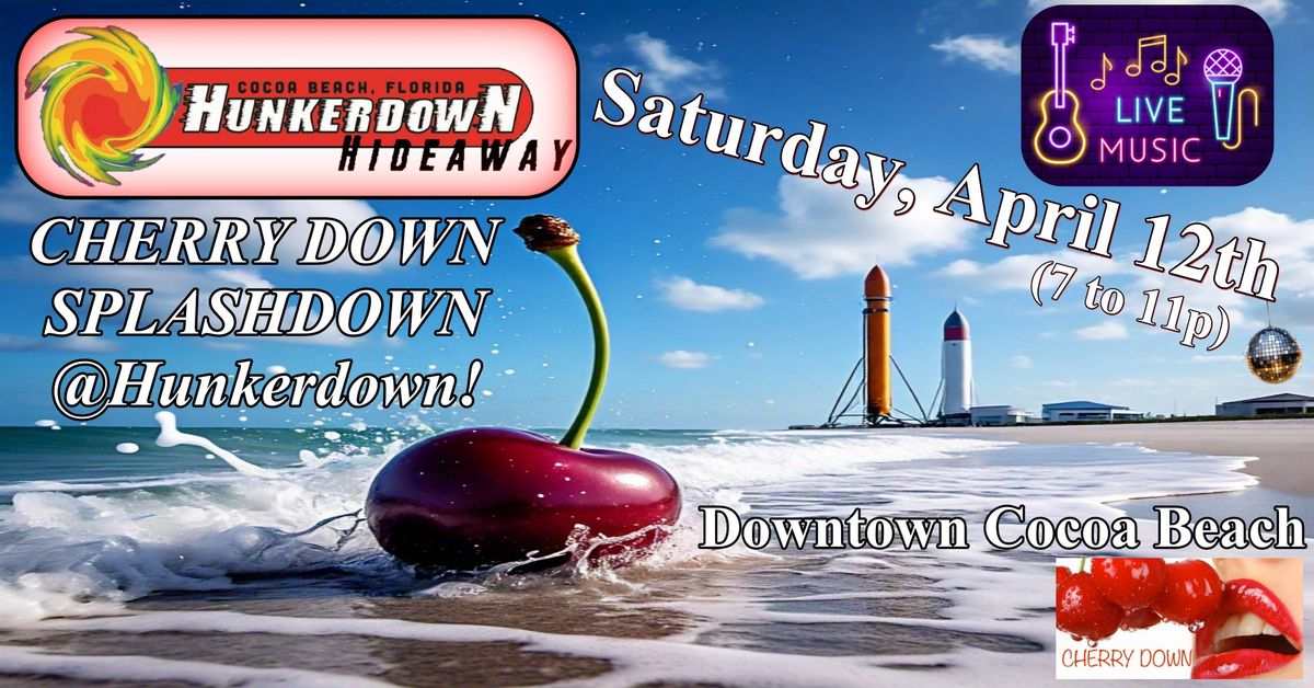 CHERRY DOWN - Hunkerdown - Sat Apr 12th - Cocoa Beach