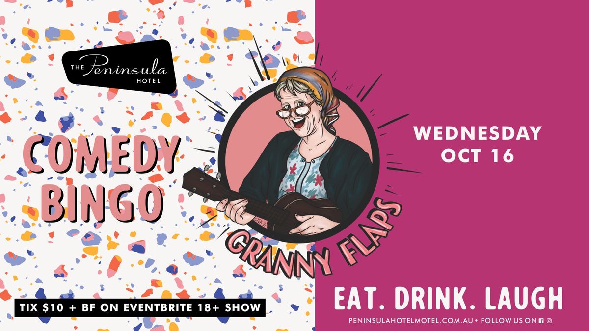 Peninsula Hotel presents Granny Flaps Comedy Bingo - Wednesday October 16