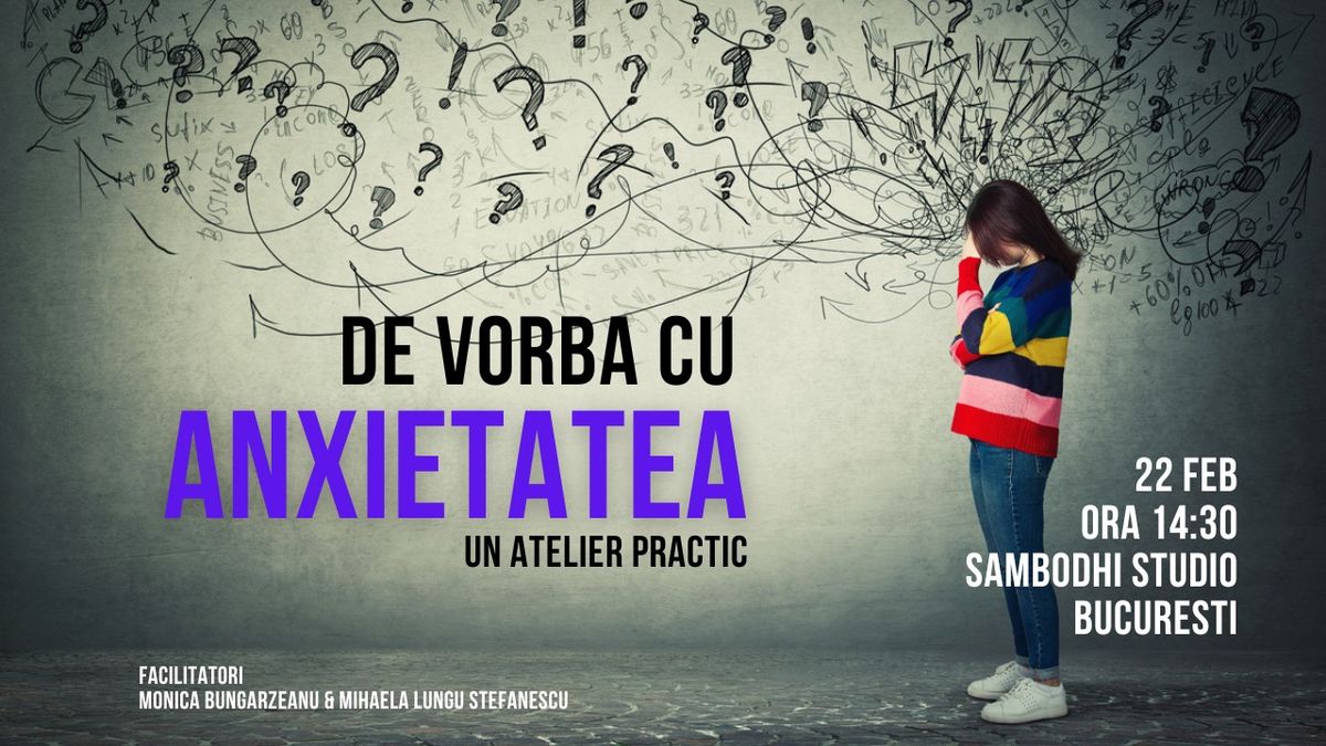 De vorba cu Anxietatea - Un atelier practic