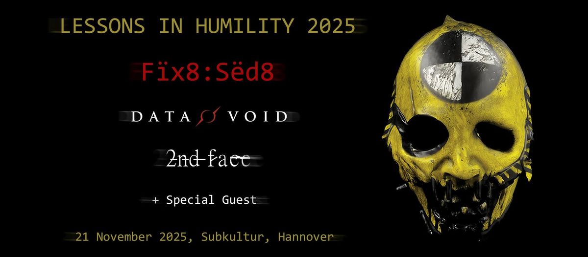 Fix8:Sed8 - Lesson in Humility 2025 - Support: Data Void + 2nd face + Special Guest