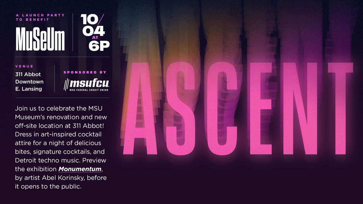 Ascent: A Launch Party to Benefit the MSU Museum