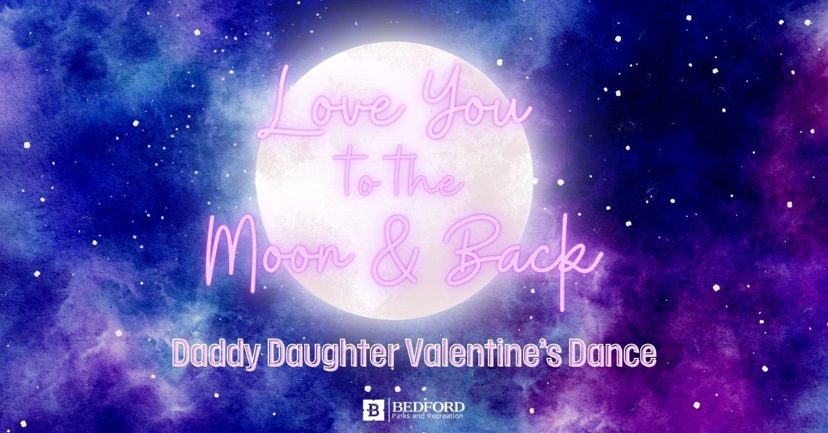 Daddy Daughter Valentine\u2019s Dance: Love You to the Moon and Back