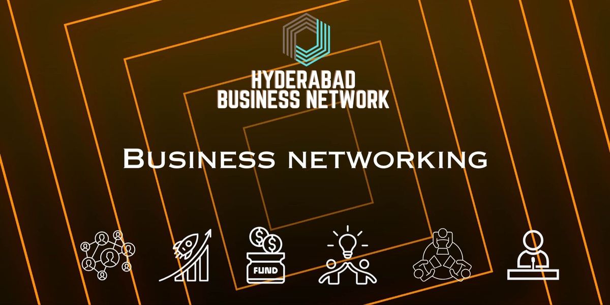 HYDERABAD BUSINESS NETWORK BUSINESS NETWORKING