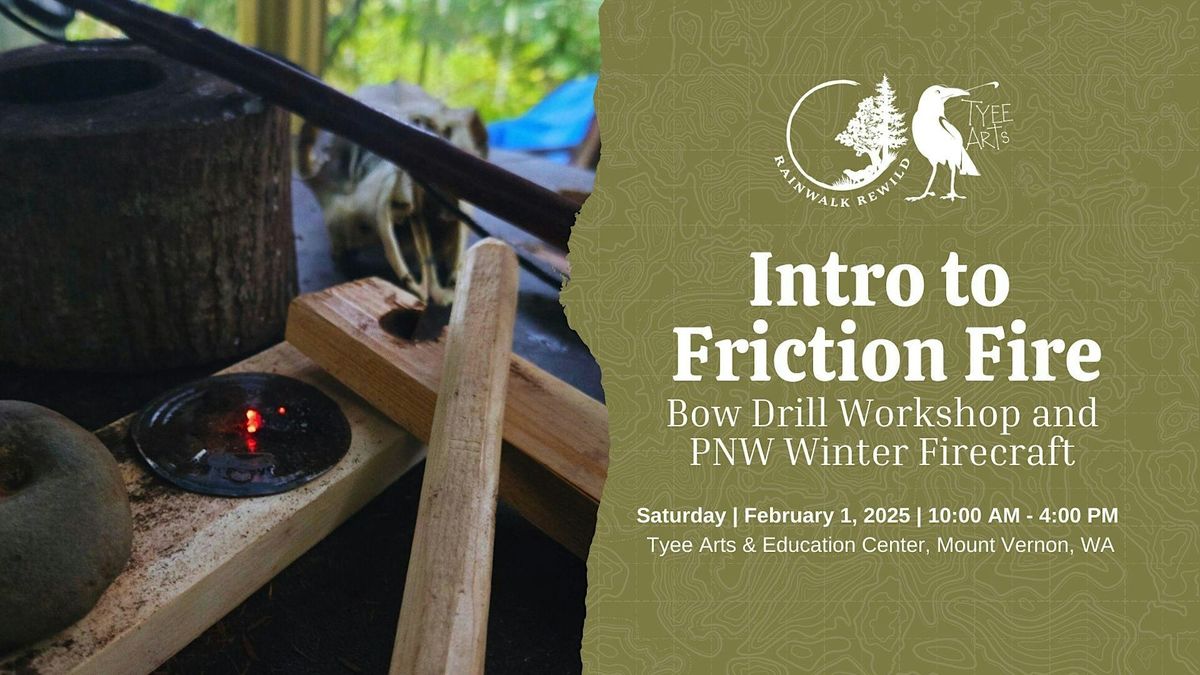 Introduction to Friction Fire: Bow Drill Workshop & PNW Winter Firecraft