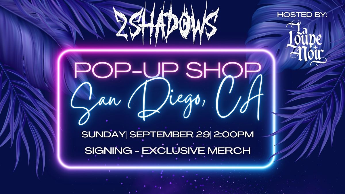 2 Shadows Pop-Up San Diego: Signing + Exclusive Merch