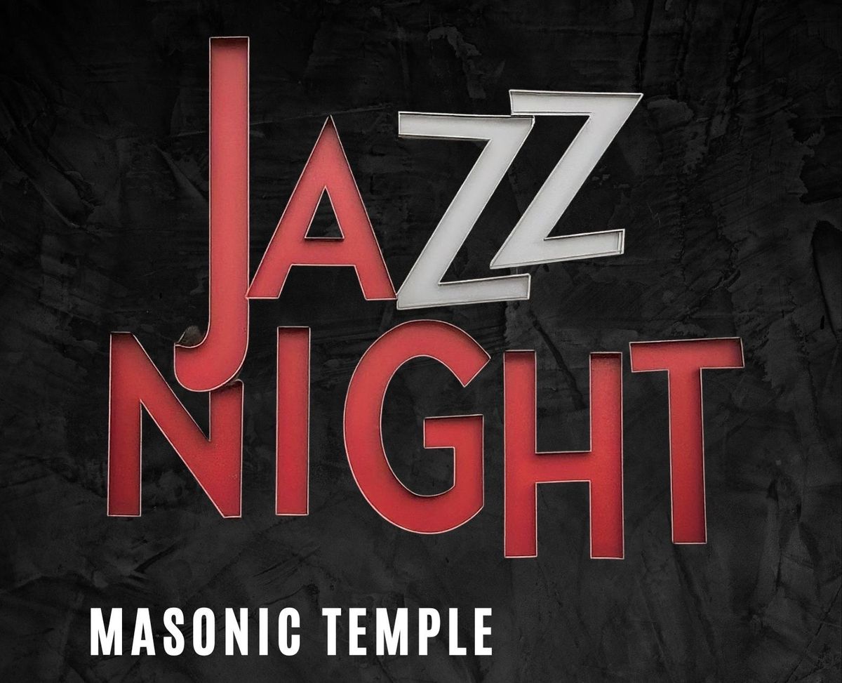 JAZZ NIGHT @ MASONIC TEMPLE