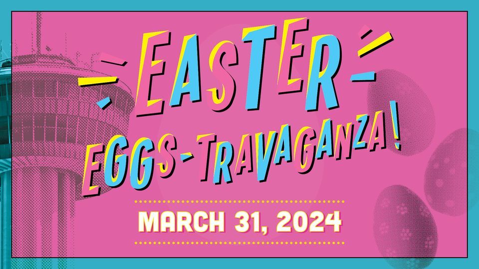 Easter Eggs-Travaganza!